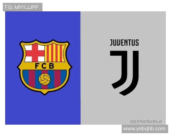 尤文图斯与巴萨的对决结果揭晓谁是胜者分析与回顾 尤文图斯与巴萨的对决结果揭晓谁是胜者分析与回顾