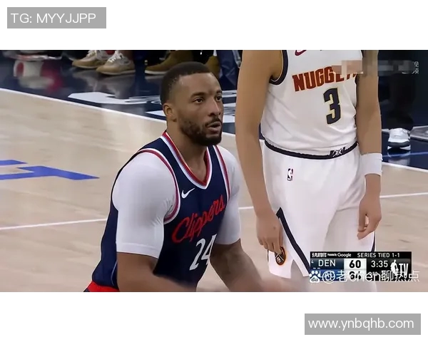 快船与掘金精彩对决回放分析NBA直播全程回顾与精彩瞬间分享